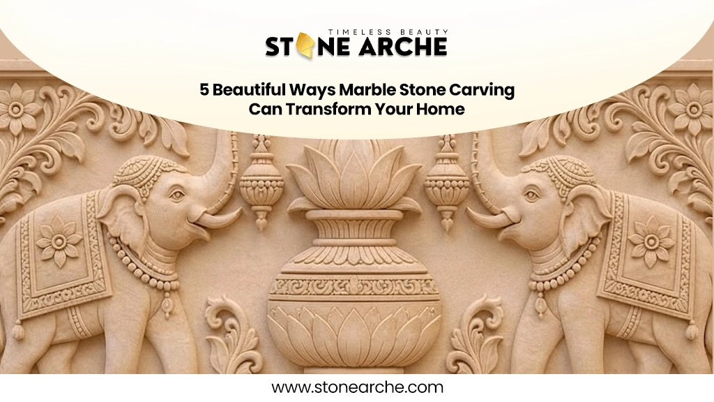 5 Beautiful Ways Marble Stone Carving Can Transform Your Home